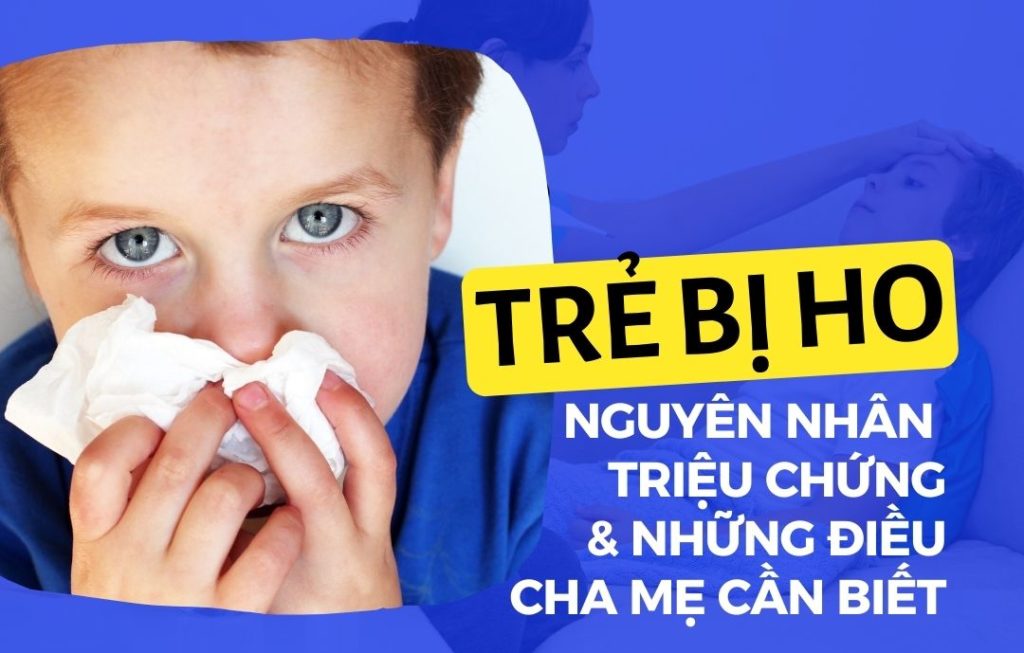 3 Trẻ bị ho: Nguyên nhân, triệu chứng cha mẹ cần biết Go1care