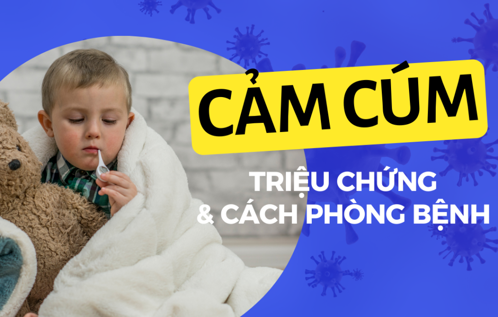 32 Bệnh cúm là gì, nguyên nhân và cách điều trị Go1care