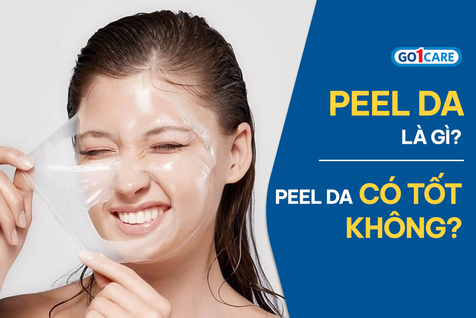 Peel da là gì? Peel da có tốt không