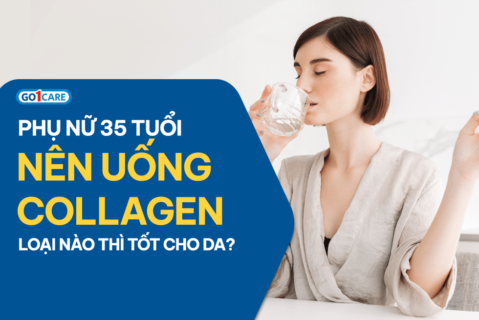 Phụ nữ 35 tuổi nên uống collagen loại nào thì tốt cho da?