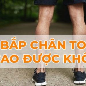 Bác sĩ Hoàng Minh Tài Bap chan to co cao duoc khong Bác sĩ Hoàng Minh Tài Go1care
