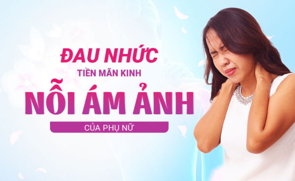 Đau nhức tiền mãn kinh - nỗi ám ảnh của phụ nữ - Boom May