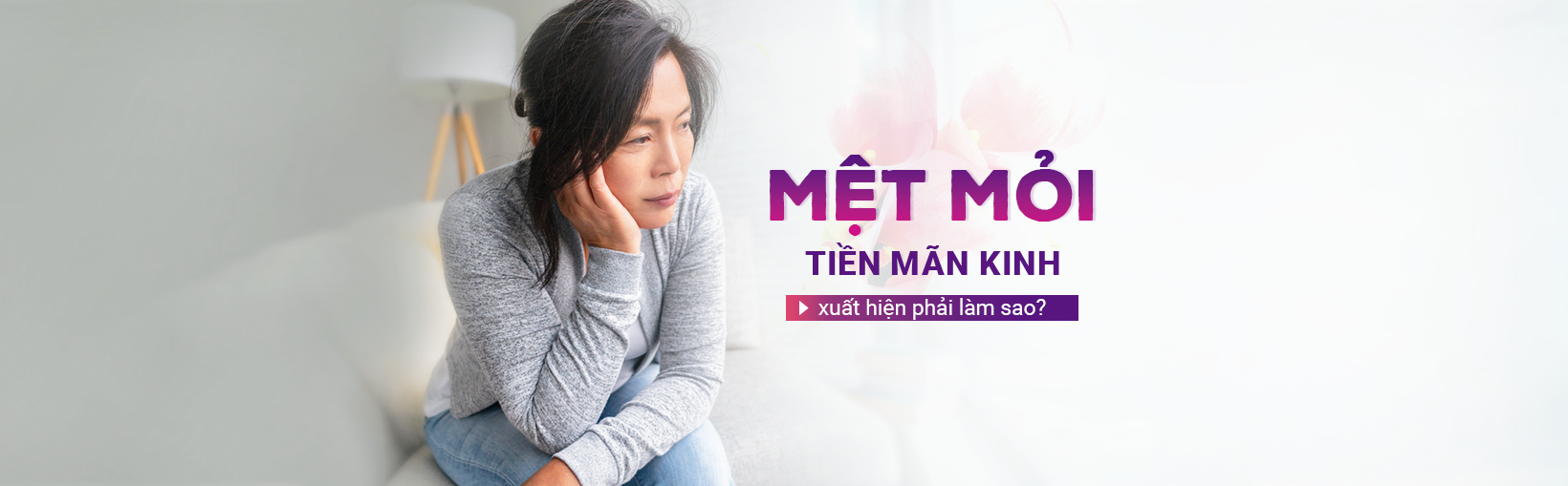 met moi tien man kinh xuat hien phai lam sao Mệt mỏi tiền mãn kinh xuất hiện phải làm sao? Go1care